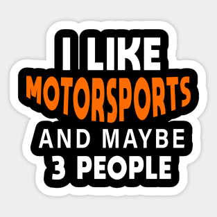 I Like Motorsports And Maybe 3 People Sticker